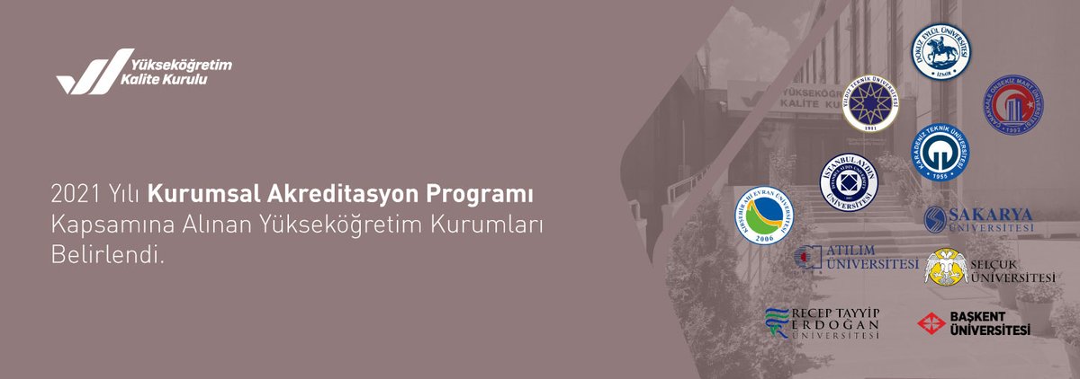 2021 Yılı Kurumsal Akreditasyon Programı Kapsamına Alınan Yükseköğretim Kurumları Belirlendi. yokak.gov.tr/2021-yili-kuru…

<a href="/AtilimUniv/">Atılım Üniversitesi</a> <a href="/baskentunv/">Başkent Üniversitesi</a> <a href="/onsekizmartuni/">ÇOMÜ</a> <a href="/universitemDEU/">Dokuz Eylül Üniversitesi</a> <a href="/inukurumsal/">İnönü Üniversitesi</a> <a href="/IAUKampus/">İstanbul Aydın Üniversitesi</a>
<a href="/tcktu1955/">KTÜ</a> <a href="/ahievranedutr/">KAEÜ Kırşehir Ahi Evran Üniversitesi</a> <a href="/RTEUniversite/">Recep Tayyip Erdoğan Üniversitesi</a> <a href="/sakaryauni/">Sakarya Üniversitesi</a> <a href="/selcukuniresmi/">Selçuk Üniversitesi</a> <a href="/YildizEdu/">Yıldız Teknik Üniversitesi</a>