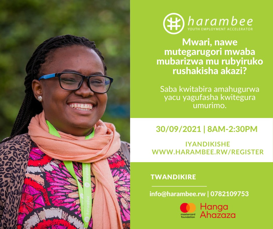 Employmentcentr's tweet photo. Waba uri umwali cyangwa umugore ushakisha akazi? @HarambeeRw yaguteguriye amahugurwa azaba tariki 30 Nzeri 2021 kuva 8AM-2:30PM akaguha ubumenyi wakwifashisha mu gushaka umurimo. Ntuzacikwe!

Iyandikishe uciye kuri https://t.co/JjgkiUnGes

#HangaAhazaza https://t.co/XAPrc1wnMy