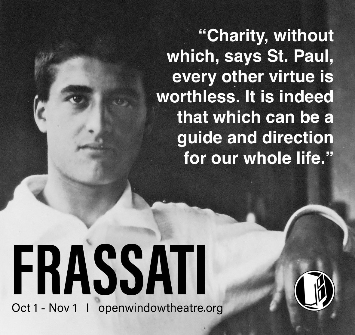 He died at only 24, but when thousands of people flooded the streets for his funeral, it became clear that Pier Giorgio #Frassati had lived no ordinary life. Come find out why and why millions from all around the world continue to be inspired by his life: openwindowtheatre.org