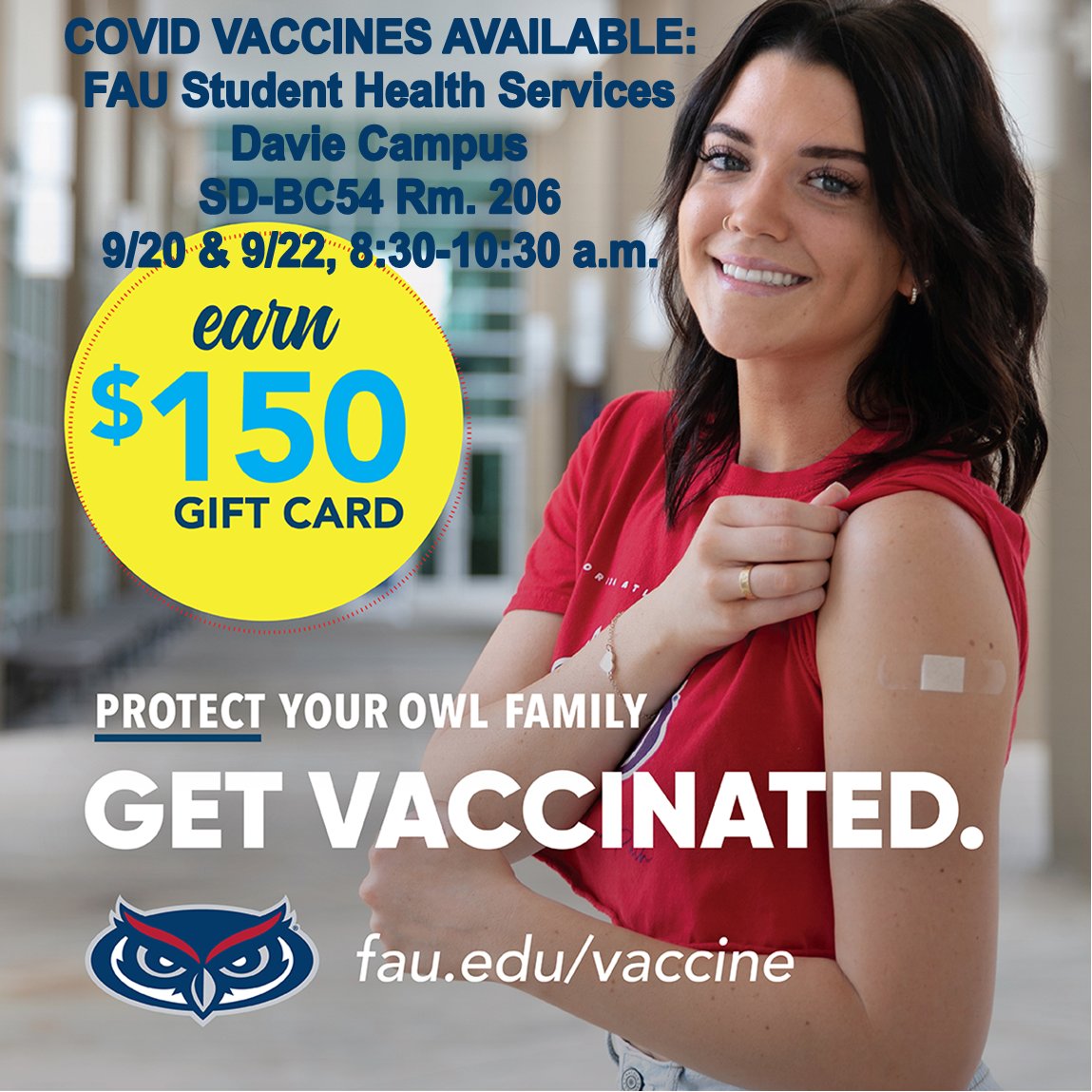 FAU Student Health Services will have the Moderna COVID-19 vaccine available Monday, September 20 and Wednesday, September 22 in the Davie campus clinic from 8:30-10:30am. FAU students, faculty and staff welcome! No appointment necessary. Call 954-236-1556 for more information.
