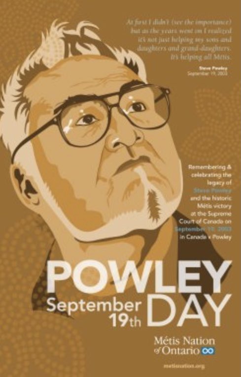 On September 19, Métis communities throughout the provinces and territories celebrate the recognition of Métis rights, known as Powley Day. Métis rights, although protected under Section 35 of the Constitutional Act, 1982, remained largely unrecognized until September 19, 2003.