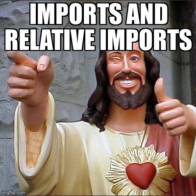 overflow_meme's tweet image. imports and relative imports stackoverflow.com/questions/6922… #python #pythonimport #import #module