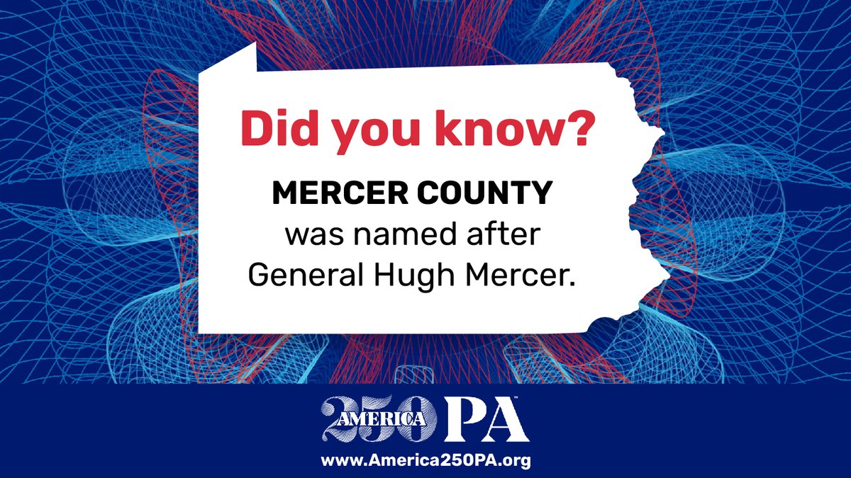 America250_PA's tweet photo. Did you know this fact about Mercer County, PA? It is one of six counties in the U.S. named after Brigadier General Hugh Mercer! #FunFactFriday 

#EPIC #EveryCounty #DidYouKnow #MercerCountyPA https://t.co/p3VVpWbAao