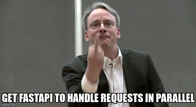 overflow_meme's tweet image. Get FastAPI to handle requests in parallel stackoverflow.com/questions/6922… #python #fastapi #pythonasyncio