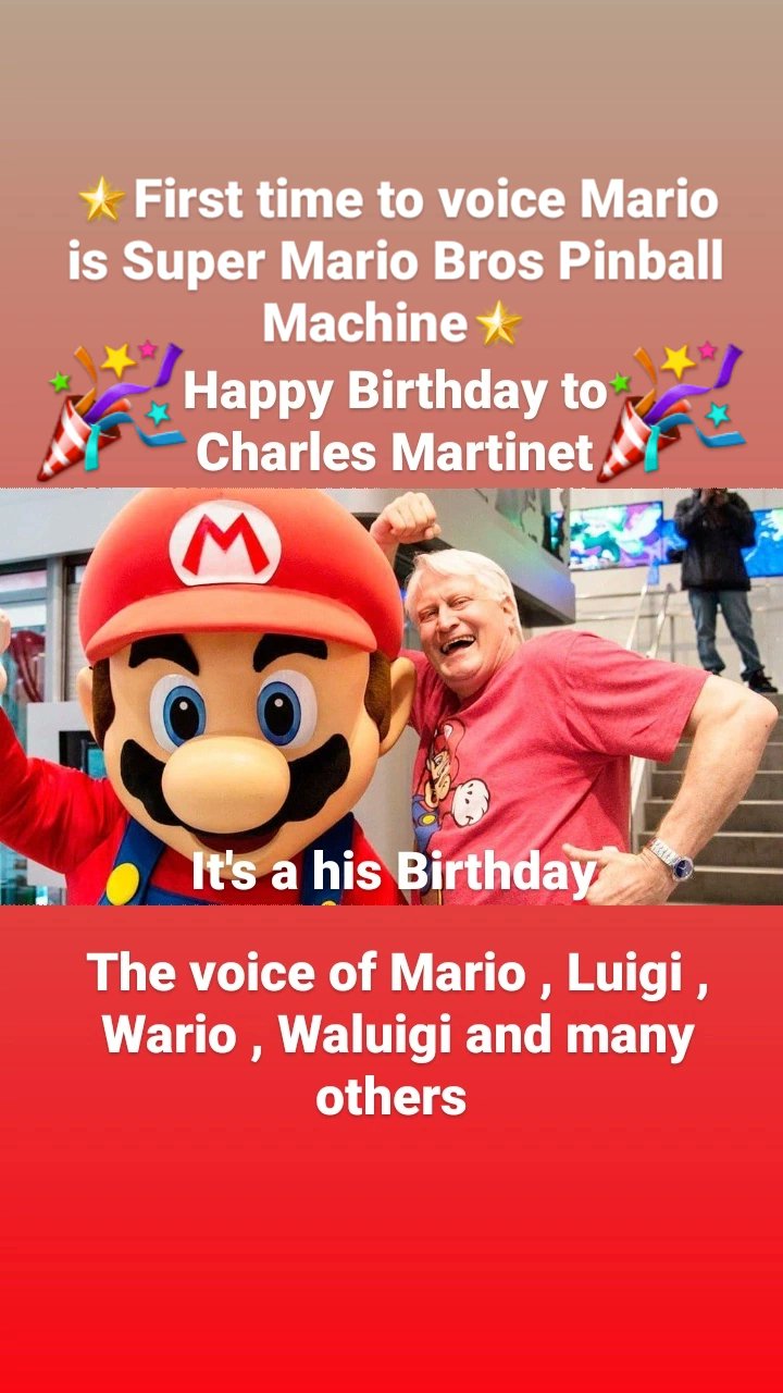    Happy Birthday to Charles Martinet   The voice of Mario , Luigi , Wario , Waluigi and many others 