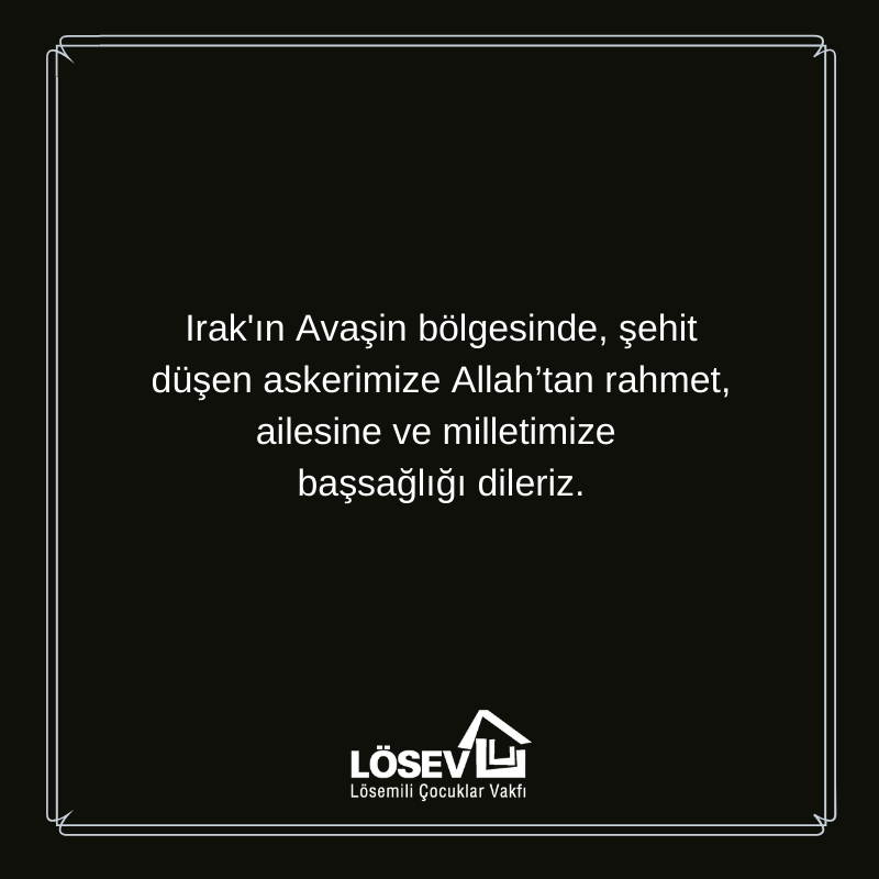 Irak'ın Avaşin bölgesinde, şehit düşen askerimize Allah’tan rahmet, ailesine ve milletimize başsağlığı dileriz.