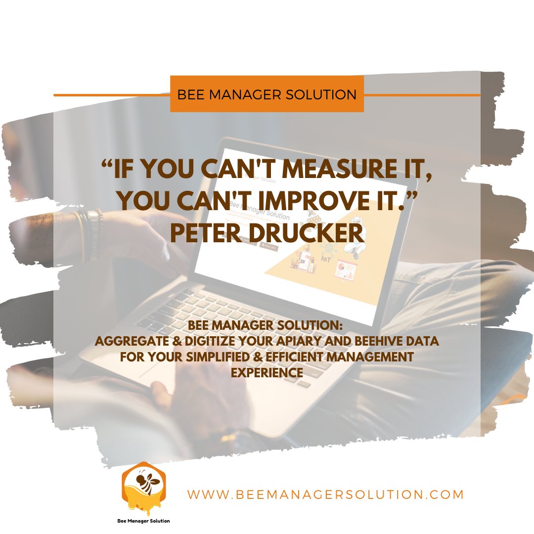 "If you can't measure it, you can't improve it."...Peter Drucker
Aggregate and digitize your apiary and beehive information for your efficient and simplified management experience.
Visit: beemanagersolution.com
