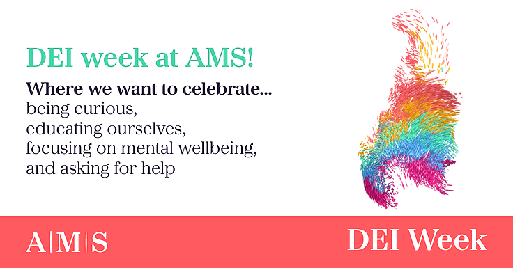 We are celebrating providing a safe space, equality for all, holding ourselves accountable, allyship and the rich diversity of our people. Together we are stronger, together #WeAreAMS. #DEIweek
