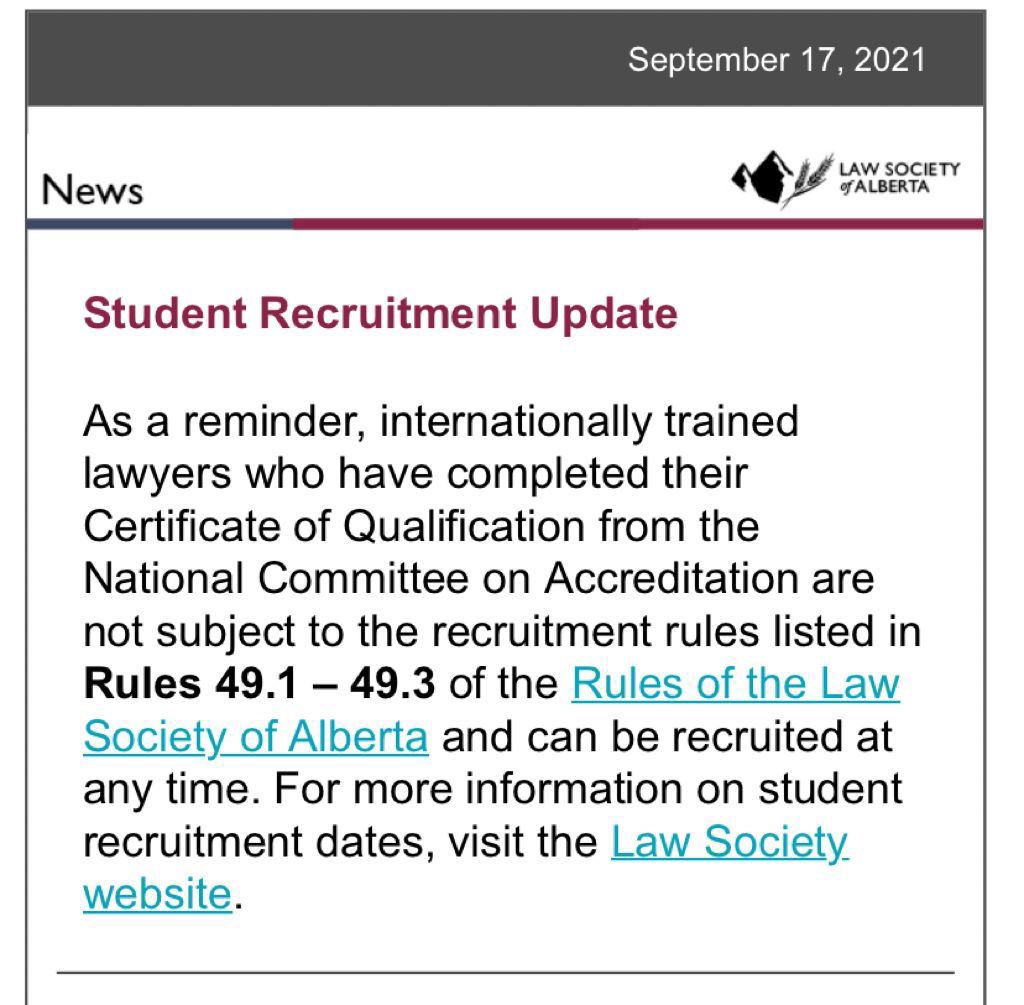 The Law Society of Alberta recently clarified that Internationally Trained Lawyers who have completed their Certificate of Qualification from the National Committee on Accreditation are not subject to the recruitment rules listed in Rules 49.1 – 49.3 of the Rules of the LSA.