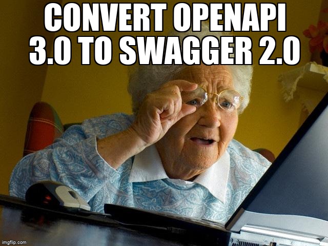 overflow_meme's tweet image. Convert OpenAPI 3.0 to Swagger 2.0 stackoverflow.com/questions/5663… #openapi #mashery #openapigenerator
