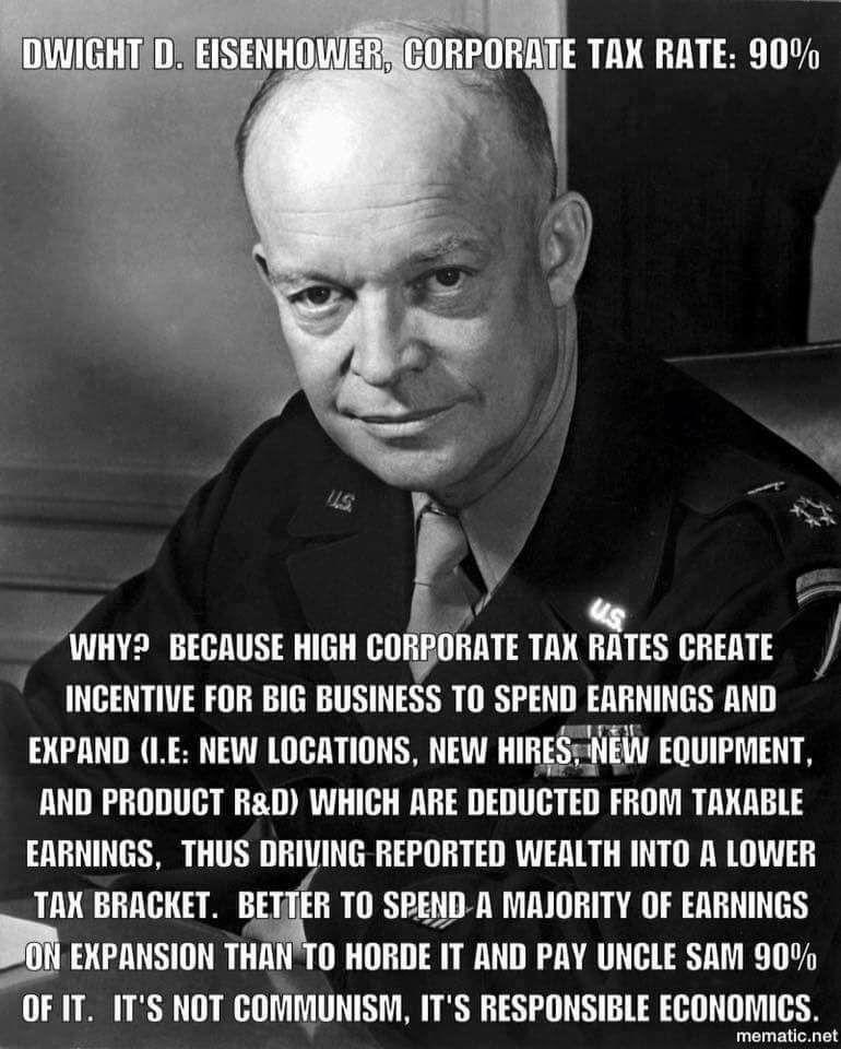 This Republican had the right idea, and it worked. The economy of the 50's and 60's was great, then as the GOP reduced the tax rate, the economy got worse, and unemployment started to go up. We NEED higher corporate tax rates, offer incentives in return, like in the 1950's.