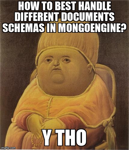 overflow_meme's tweet image. How to best handle different documents schemas in MongoEngine? stackoverflow.com/questions/6923… #mongodb #python #mongoengine #model