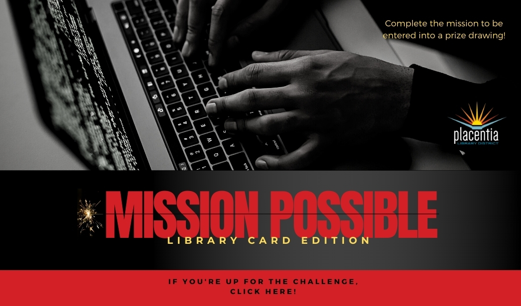 CONFIDENTIAL: Your mission - should you choose to accept it – is to recover the missing library director and a set of priceless books. Play Mission Possible: Library Card Edition, now on the Beanstack app for a chance to win a $50 gift card placentialibrary.beanstack.org/reader365