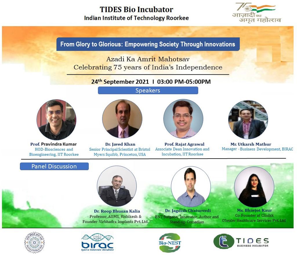 <a href="/BIRAC_2012/">DBT-BIRAC</a> BioNEST <a href="/TIDES_BI/">TIDES Business Incubator</a> IIT Roorkee is celebrating contribution of lifescience innovations into India’s economy as #AzadiKaAmritMahotsav  'From Glory to Glorious: Empowering Society through Innovations' 

Registration Link: tinyurl.com/iitrbionest 

Date:24 Sept Time: 3-5PM