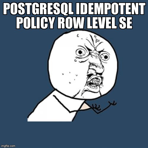 overflow_meme's tweet image. PostgreSQL idempotent Policy row level se stackoverflow.com/questions/6924… #postgresql #rowlevelsecurity