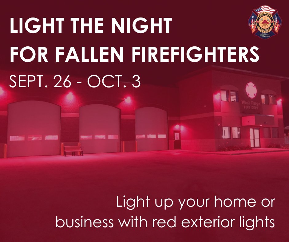 Only ONE WEEK until Light the Night to honor fallen firefighters(!!)

Join the West Fargo Fire Department and the National Fallen Firefighters Foundation to honor fallen firefighters Sept. 26 through Oct. 3.