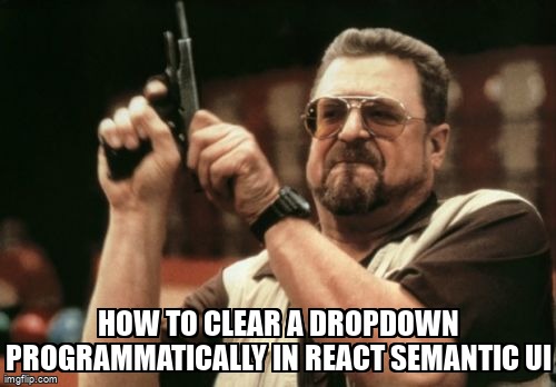overflow_meme's tweet image. How to clear a Dropdown programmatically in React Semantic UI stackoverflow.com/questions/6924… #semanticuireact