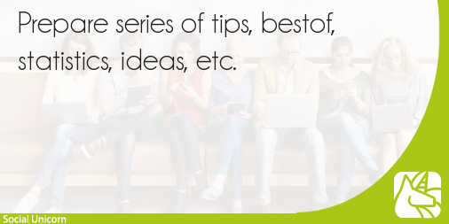 Monday marketing tips:
Prepare series of tips, bestof, statistics, ideas, etc. social-unicorn.com
#SMM