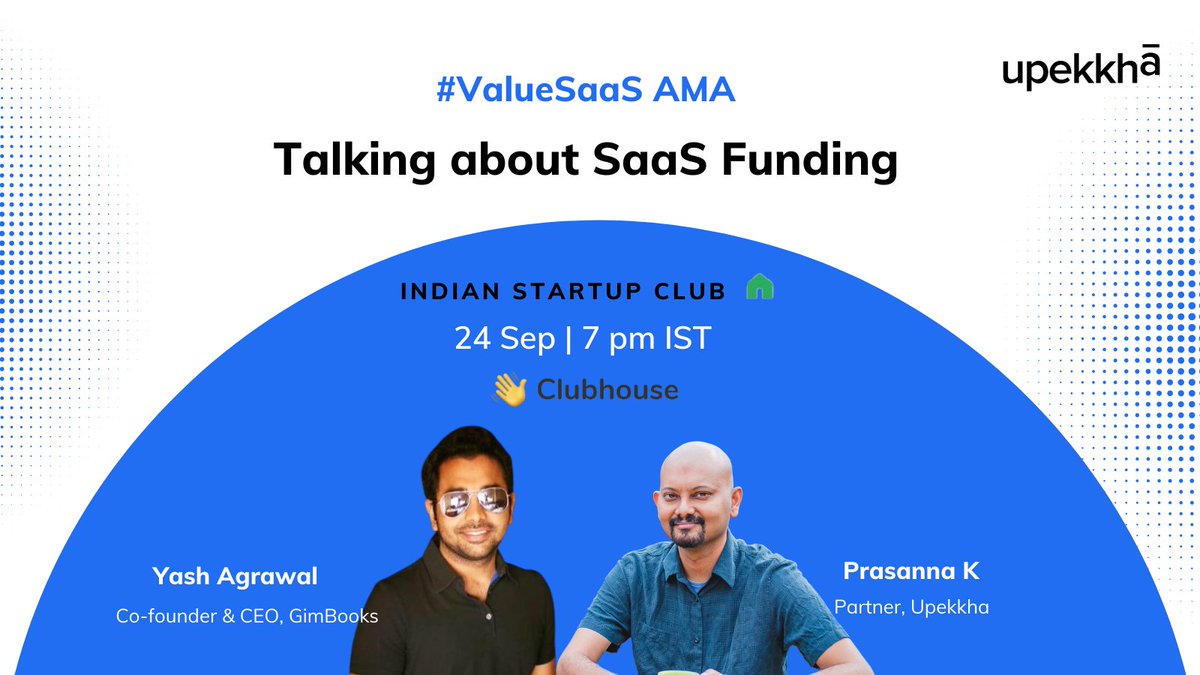upekkhaBe's tweet image. Co-founder &amp;amp; CEO of @GimBooks @yashrajagrawal  joins @prasanna_says to discuss SaaS funding.

Where: Indian Startup Club, Clubhouse
When: 7 PM IST, 24 September 2021

Save the date.

#ValueSaaS #Upekkha
