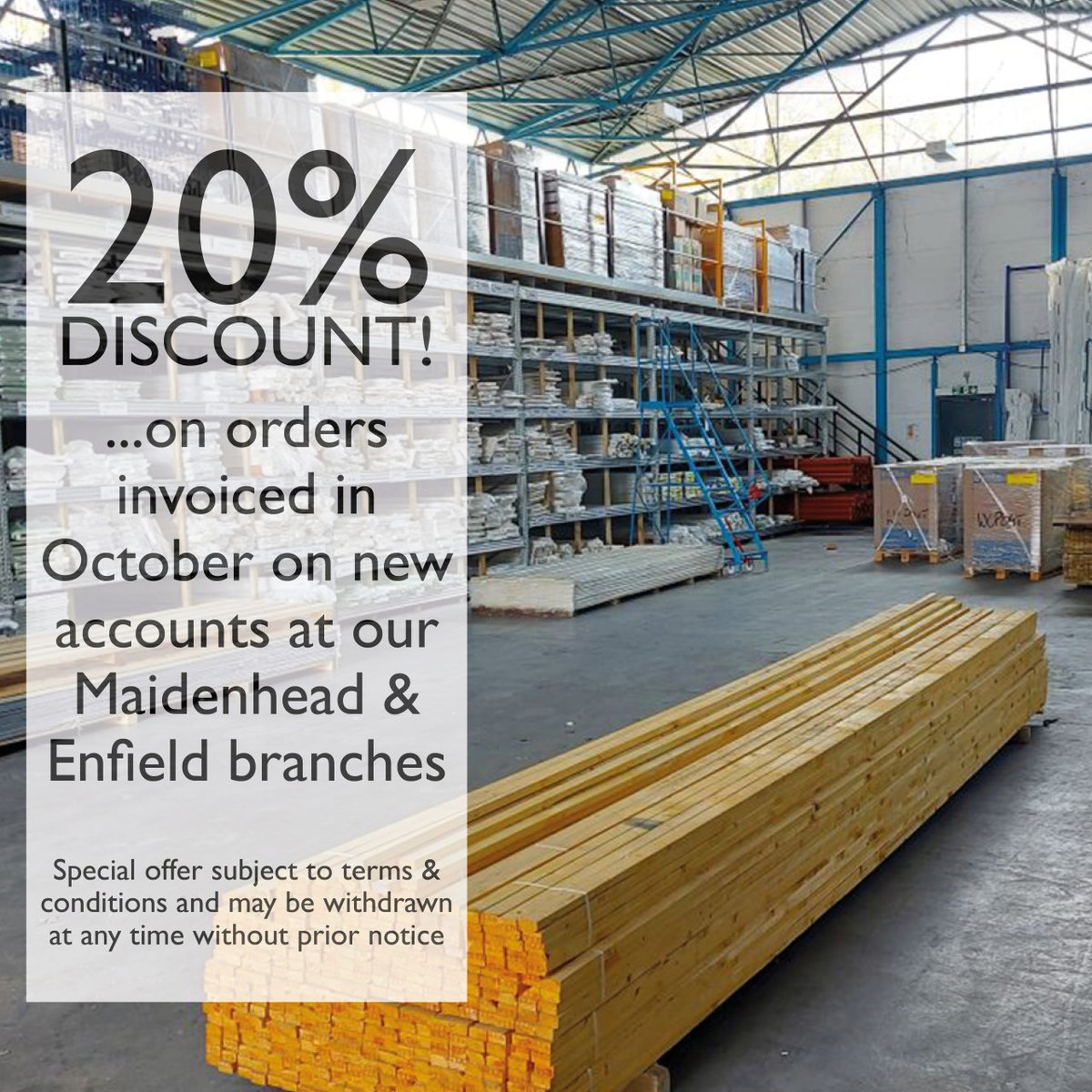 20% DISCOUNT!*

Our newest branches, Maidenhead and Enfield, will be offering 20% discount on orders invoiced in October on new accounts.

Contact our stores to find out more... upbuildingproducts.com/contact/

*Special offer subject to terms &amp; conditions and may be withdrawn at any ....