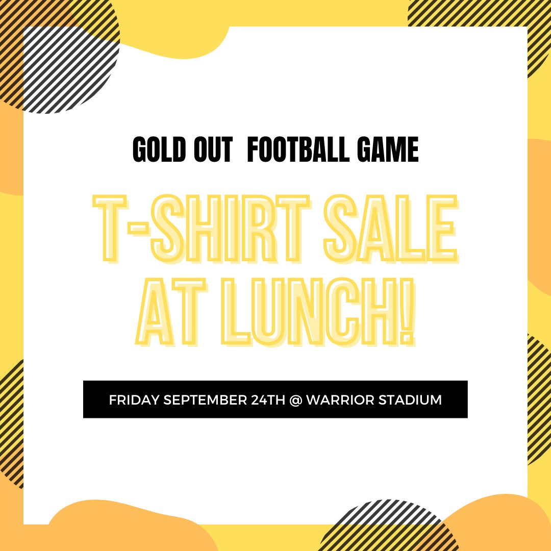 STARTING TOMORROW! We will be selling our Gold Out t-shirts at lunch! The shirts will sell for $10 and give you free admission to this Friday’s football game! Also, you can wear your shirt Friday at school!