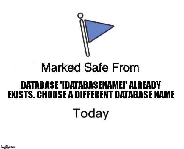 overflow_meme's tweet image. Database &apos;[DatabaseName]&apos; already exists. Choose a different database name stackoverflow.com/questions/3839… #sqlserver2016 #entityframeworkcore #aspdotnetcore