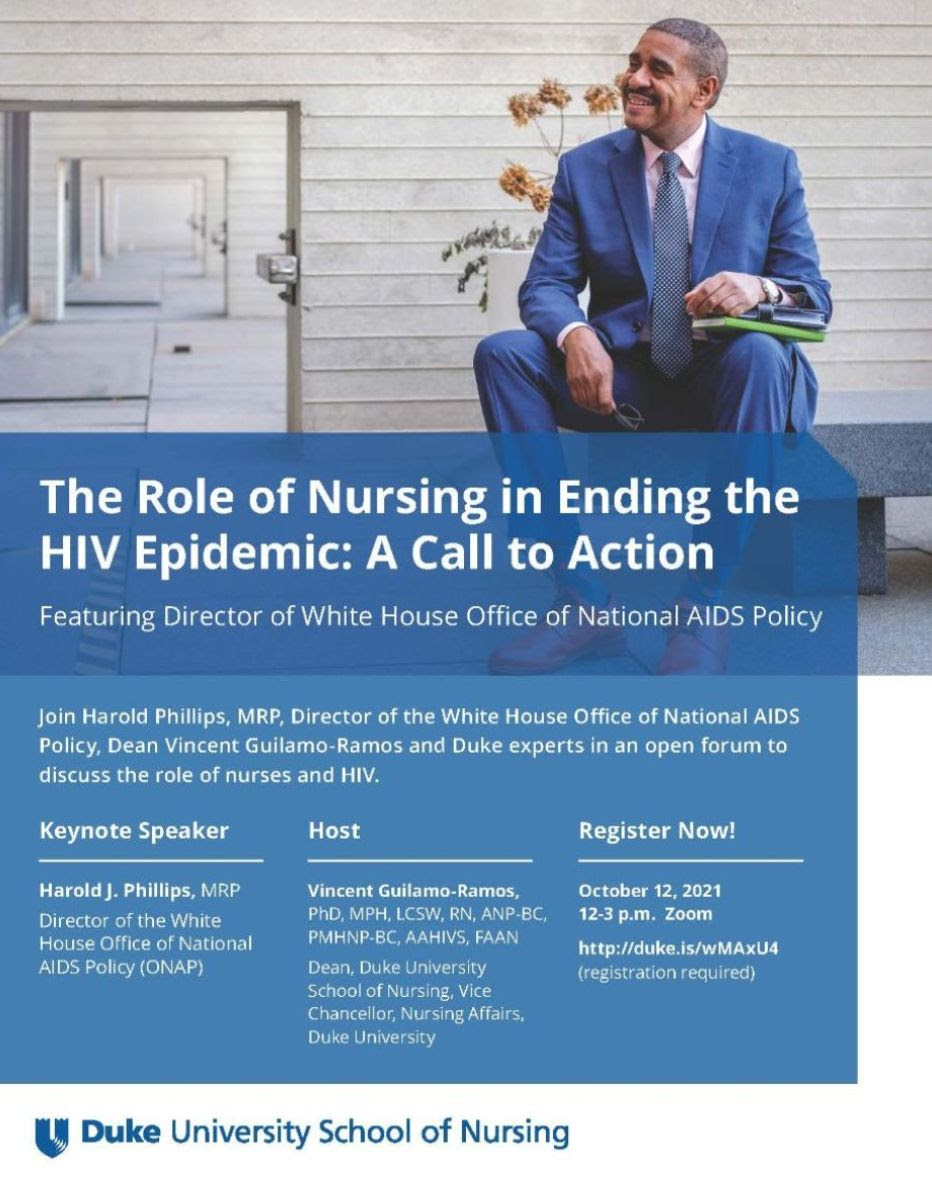 On October 12, join Harold Philips, MRP, Director of the White House Office of National AIDS Policy, CLAFH Director and DUSON Dean Vincent Guilamo-Ramos, and Duke experts to discuss the role of nurses and HIV. Register here: duke.is/wMAxU4