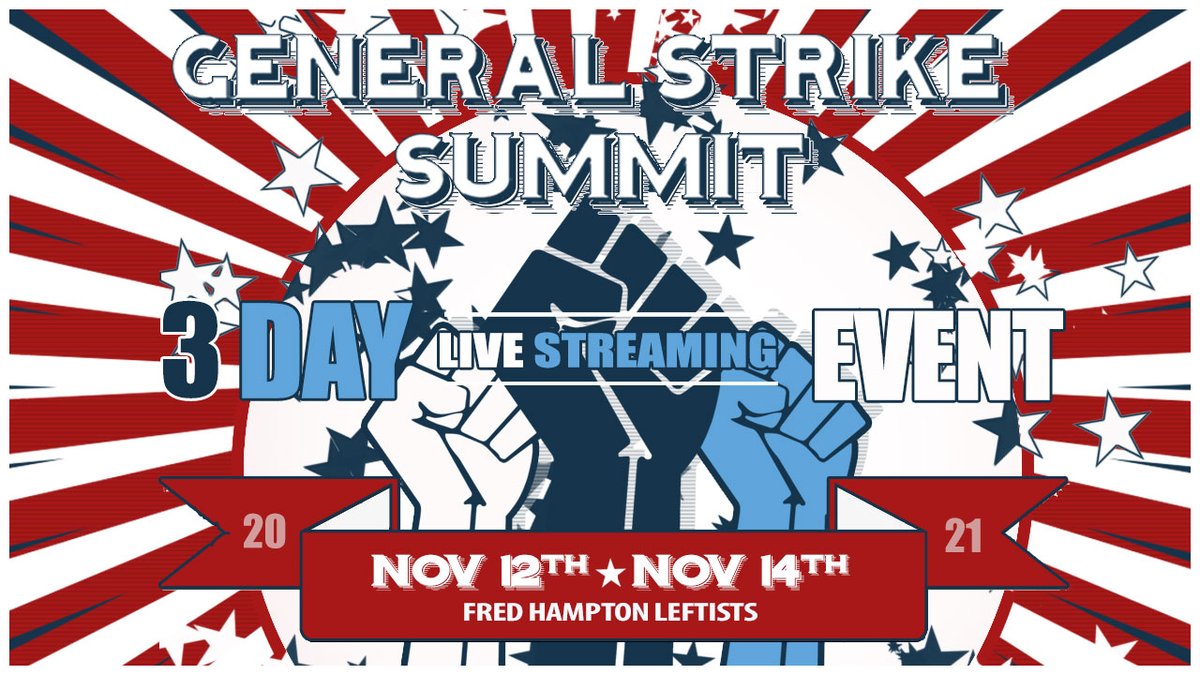 The #GeneralStrikeSummit (GSS) is NOT a General Strike, it's a summit to talk about what it takes to build a successful long term General Strike.

Friday, November 12th thru Sunday, November 14th 
Streaming 10am EST to 10pm EST each day