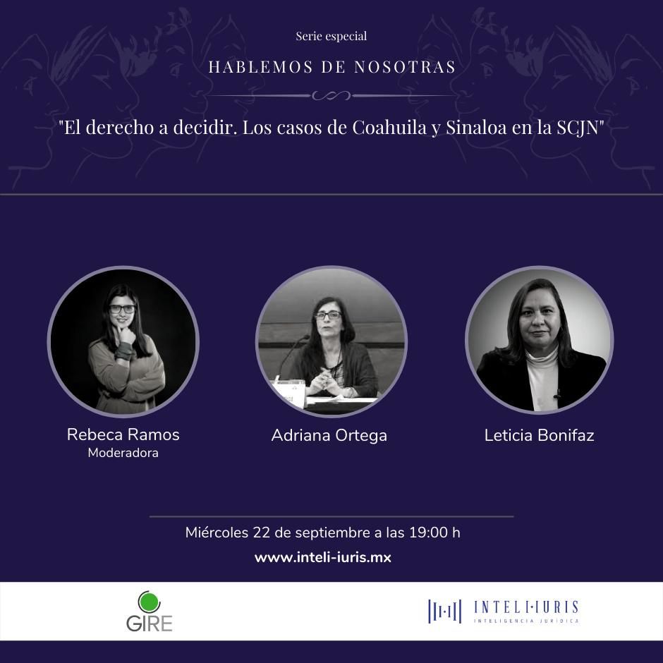 Próximo miércoles 22 de septiembre, a las 19:00 h.

Serie "Hablemos de nosotras".

Tema: "El derecho a decidir. Los casos de Coahuila y Sinaloa en la SCJN".

Con Adriana Ortega Ortiz, <a href="/leticia_bonifaz/">Leticia Bonifaz</a> y <a href="/rebecabouquets/">Rebeca Ramos</a> de <a href="/GIRE_mx/">GIRE</a>.

Registro gratuito Zoom: bit.ly/3hQK55I
