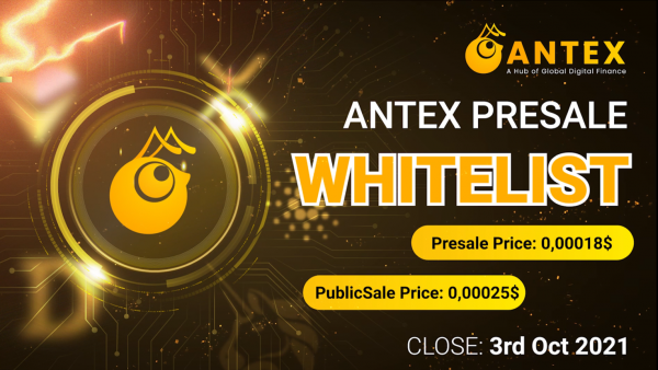 ANNOUNCE THE OFFICIAL ANTEX WHITELIST PRESALE 
Pre-sale Time: 10th Oct 2021
Soft Cap: $2,000,000
Hard Cap: $2,880,000
Minimum Contribution:  $100
Maximum Contribution: $2,000
Presale Price: $0.00018
Public-Sale Price: $0.00025
Link whitelist: share-w.in/oqf4of-33493