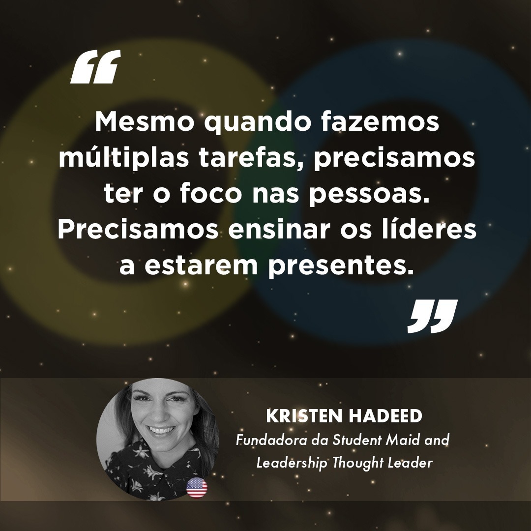 Mesmo quando fazemos múltiplas tarefas, precisamos ter o foco nas pessoas. Precisamos ensinar os líderes a estarem presentes. Afirma <a href="/KristenHadeed/">Kristen Hadeed</a>, Fundadora da Student Maid and Leadership Thought Leader agora na #ConvençãoABRAS 2021 Confira:  bityli.com/HjHcY