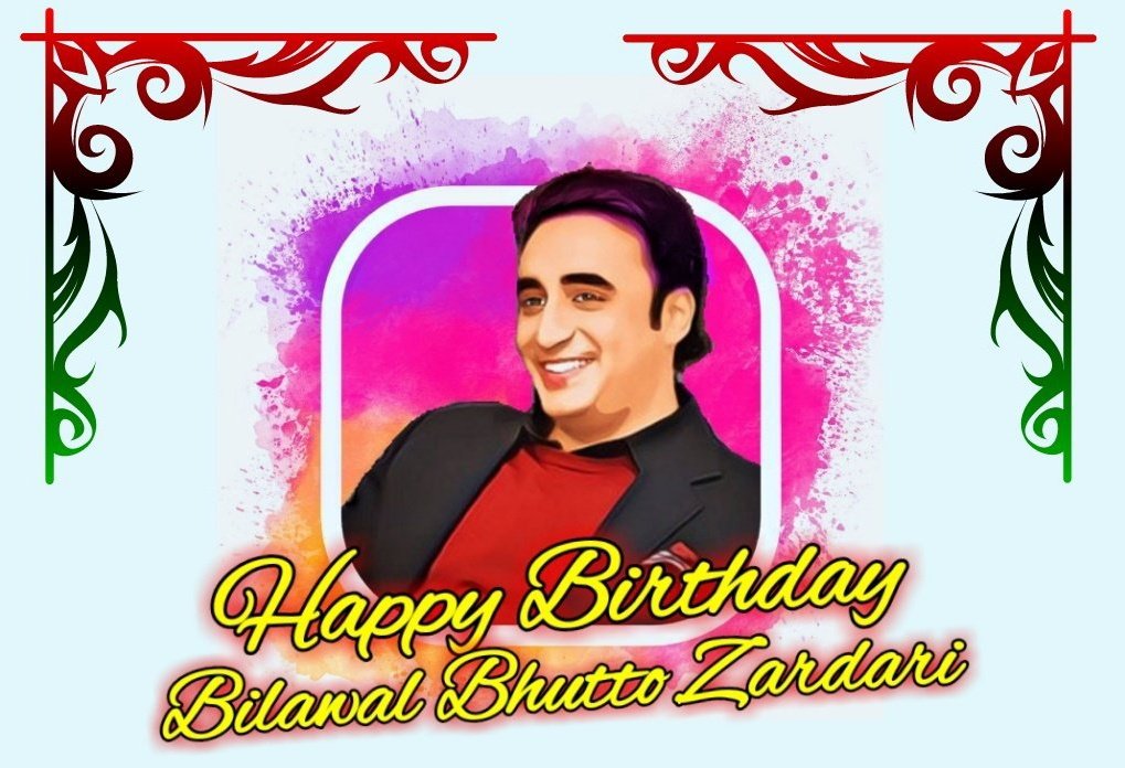 Happy Birthday My Beloved Chairman Bilawal Bhutto Zardari      