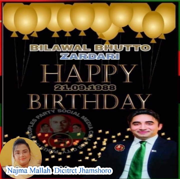 *    HAPPY BIRTHDAY  CHAIRMAN  SAHAB .
MANY HAPPY RETURNS OF THE DAY HONOURABLE Bilawal Bhutto Zardari SAHAB* 