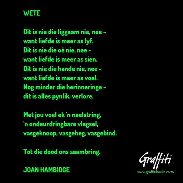 Uit: Groot Verseboek Deel 3, saamgestel deur André P. Brink
Uitgegee deur Tafelberg 2008
graffitibooks.co.za/af/25347/Boeke