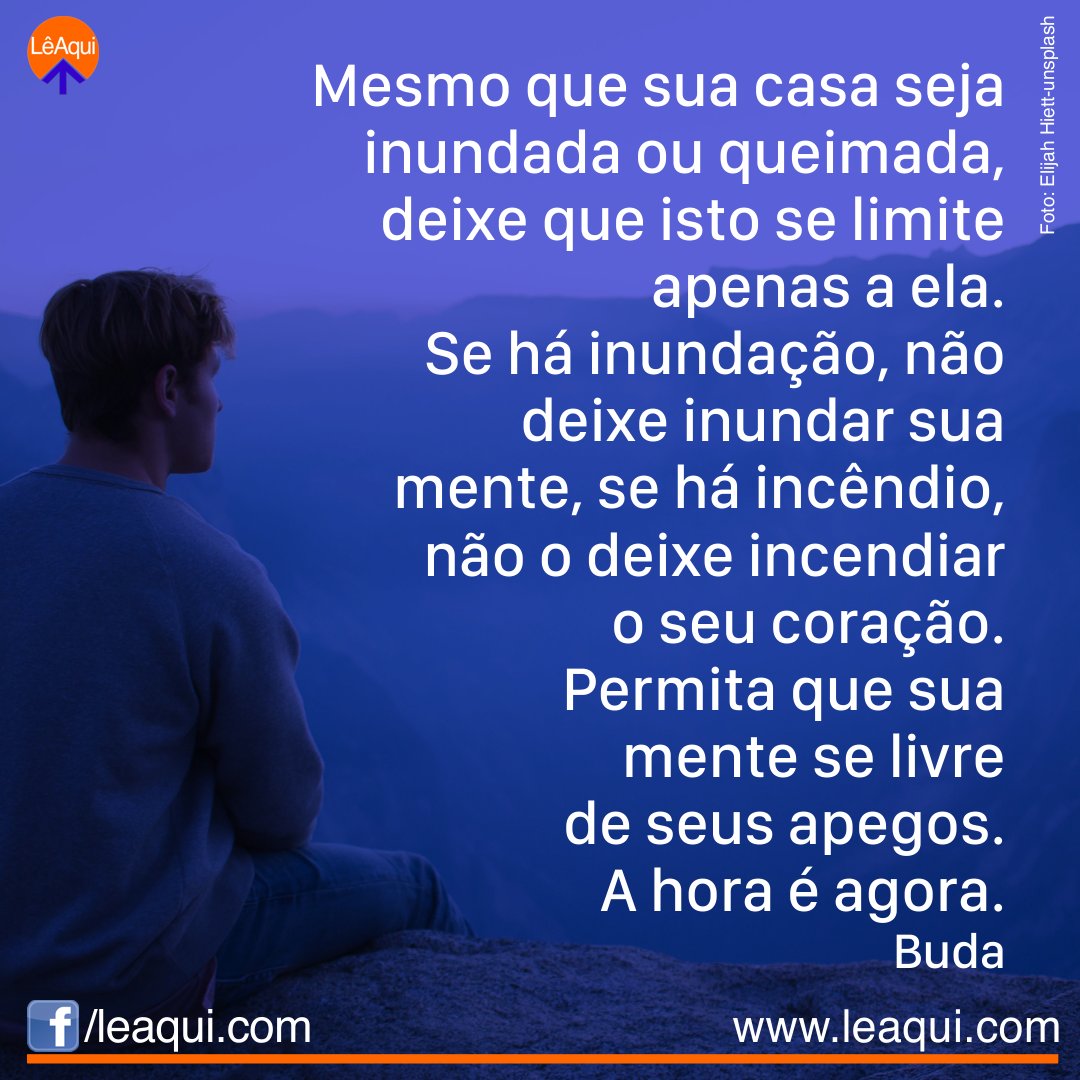 leaquioficial's tweet image. Se há inundação, não deixe inundar sua mente, se há incêndio, não o deixe incendiar o seu coração. Permita que sua mente se livre de seus apegos. A hora é agora.
Buda
#leaqui #buda #poderdamente 
LêAqui: a mensagem certa na hora certa.