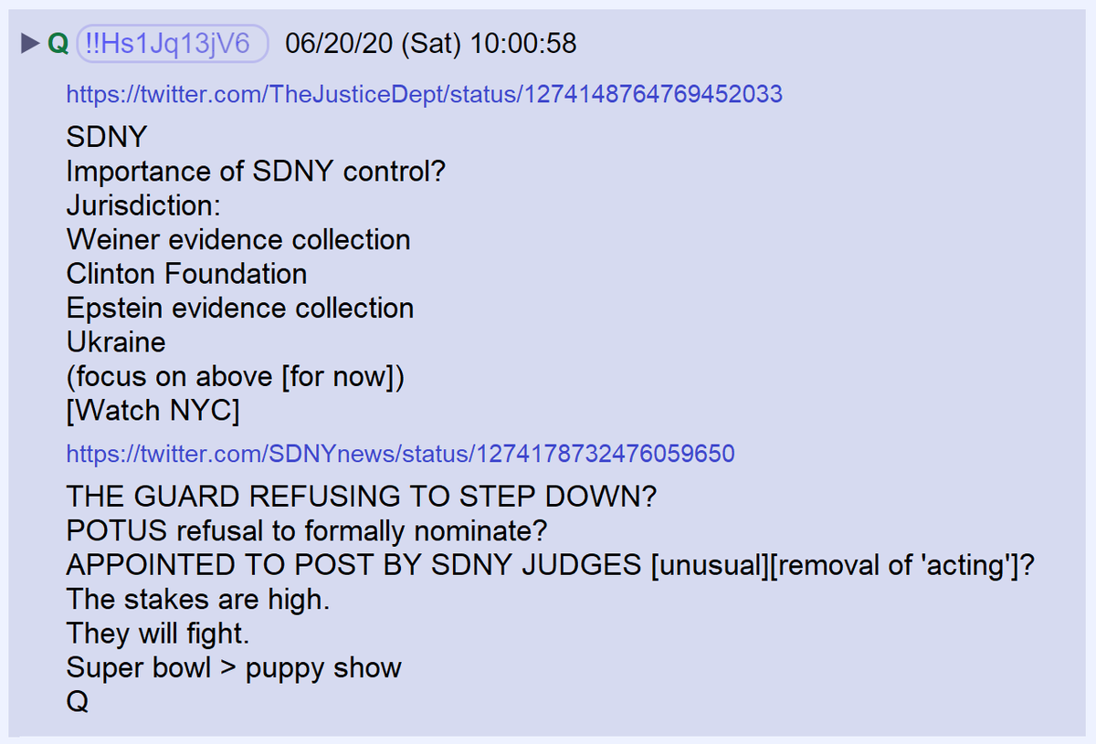 6) Q listed some important cases under SDNY's jurisdiction, suggesting that Berman is covering for the crimes of powerful people.The stakes are high, so he's probably being told to resist AG Barr's attempt to replace him."Super bowl > puppy show?"
