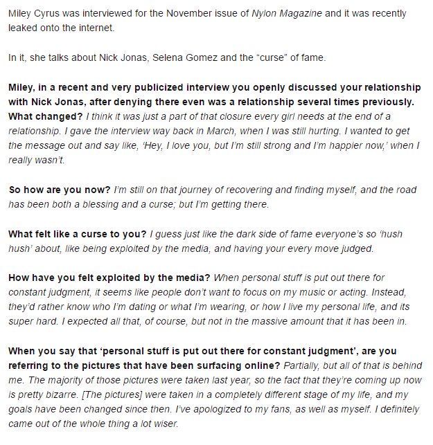 September 22, 2008: An alleged article for Nylon magazine with Miley Cyrus leaked online. It discussed her relationship with Nick and her feud with Selena. The interview's legitimacy was never confirmed or denied.