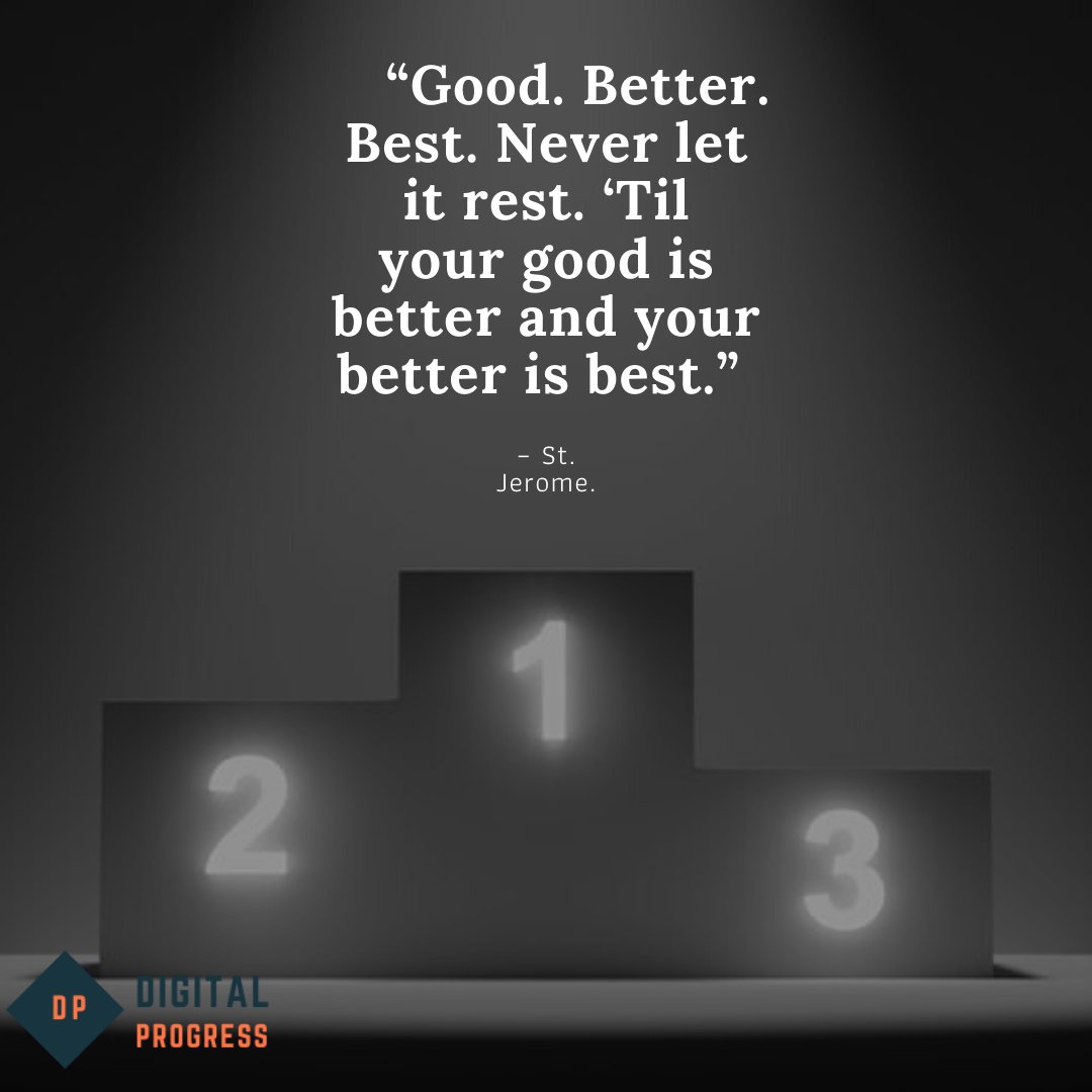 digitalprogres2's tweet photo. “Good. Better. Best. 
Never let it rest. ‘Til your good is better and your better is best.” 
– St. Jerome.

#motivationalquotes #digitalmarketing #socialmediamanager #inspiration https://t.co/Xko7k9FGFq