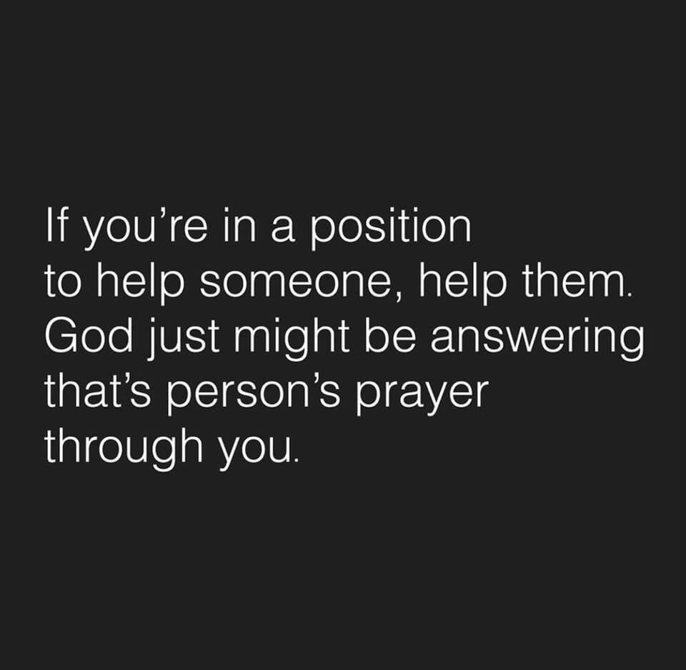 Thursday Wisdom. 

I try to do something to help someone every day- hoping to pass this along to someone else ☺️

Times are too hard to not be helping each other no matter how small or big it may seem.