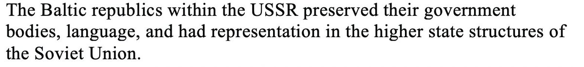 But you see, anyway, the Balts "preserved their government bodies, language, and had representation in the higher state structures of the Soviet Union". Never mind that tens of thousands were deported to Siberia like cattle.