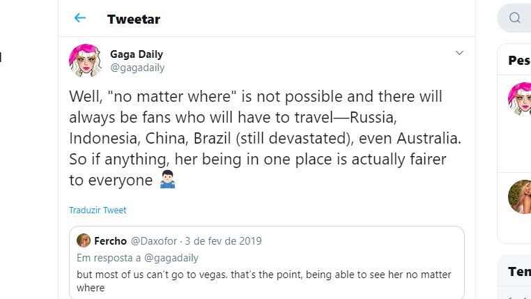Well, after the cancellation of Rock in Rio in 2017, Gaga announced she would do Las Vegas residency.Thinking only on their buts, Gaga Daily said it was better for her not travel anymore and fans replied that they couldn't afford the expenses to a US show.They replied: