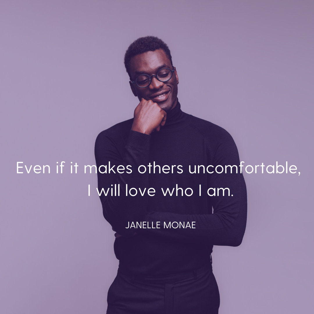 "Even if it makes others uncomfortable, I will love who I am."