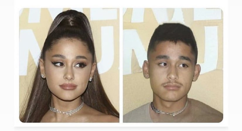 Ariana de hombre, es como el chaca de mi colonia.