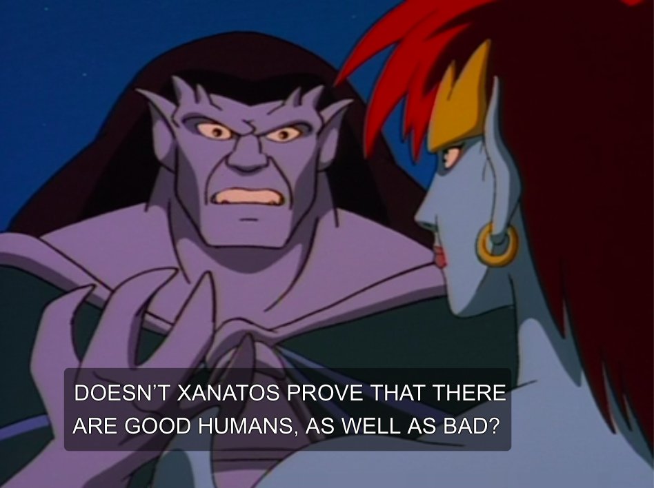 “When you make an exception for Xanatos, you yourself are admitting that not all humans can be judged by the same standards!”“I’m going to ignore that point because it doesn’t fit with my established ideology!”