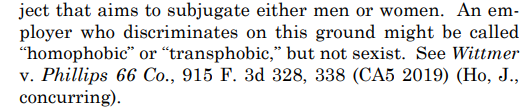 Similarly, one wouldn't ordinarily say someone who doesn't want to hire gay or trans people is "sexist" - they might be called "homophobic" or "transphobic," but it would be unusual to hear them called "sexist." See Alito sentence below. 4/