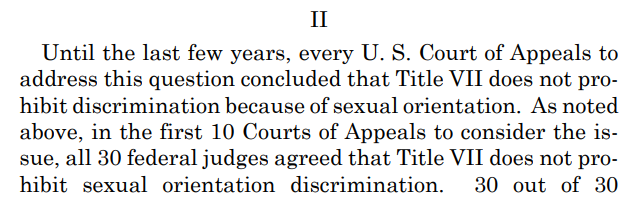 Moreover, as Justice Kavanaugh notes, from the statute's enactment all the way until just a few years ago, every federal appellate court to address the question of whether sexual orientation discrimination was covered by Title VII said no: 25/