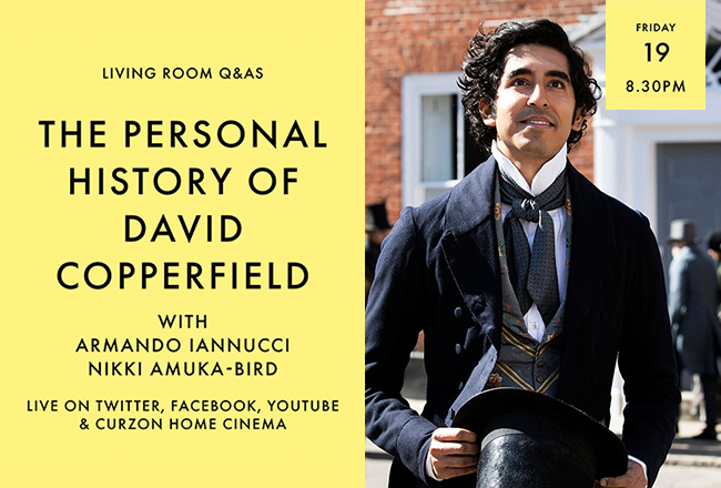 The Personal History of David Copperfield + Q&amp;A
<a href="/CurzonCinemas/">Curzon</a>
Heno | Tonight (Q&amp;A 8:30pm)
live.curzonhomecinema.com

Bydd Armando Iannucci yn trafod ei fersiwn adolygiadol y nofel enwog.

Director Armando Iannucci will be discussing his revisionist take on Dickens' famed novel.