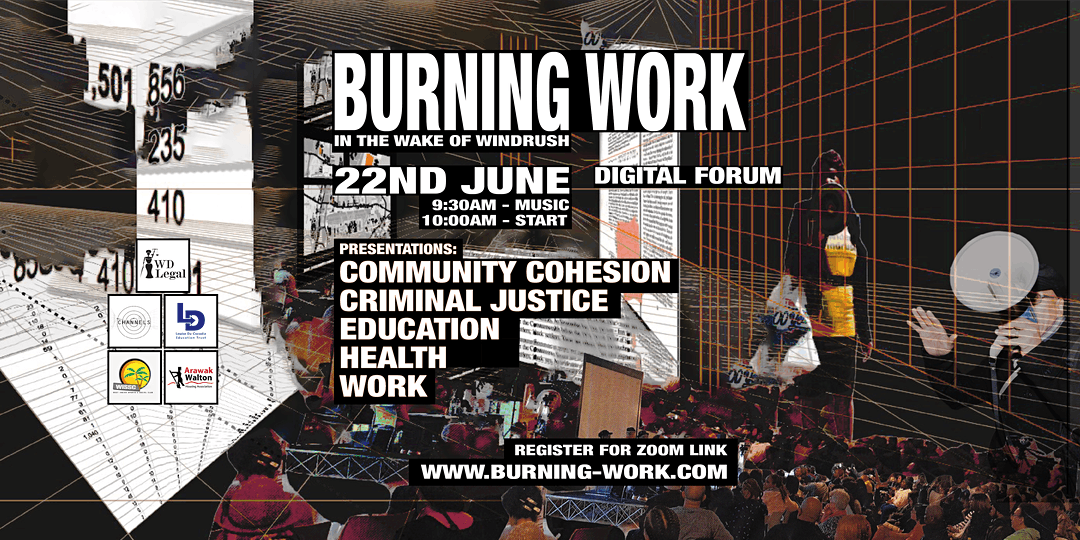 Burning Work: In The Wake of Windrush (Digital Forum) <a href="/windrushdefence/">Windrush Defenders Legal</a> @LDETinspires <a href="/Arawakwalton/">Arawak Walton</a> 

22 June | 9.30am (Music), 10am (Start)

Info/Register: burning-work.com