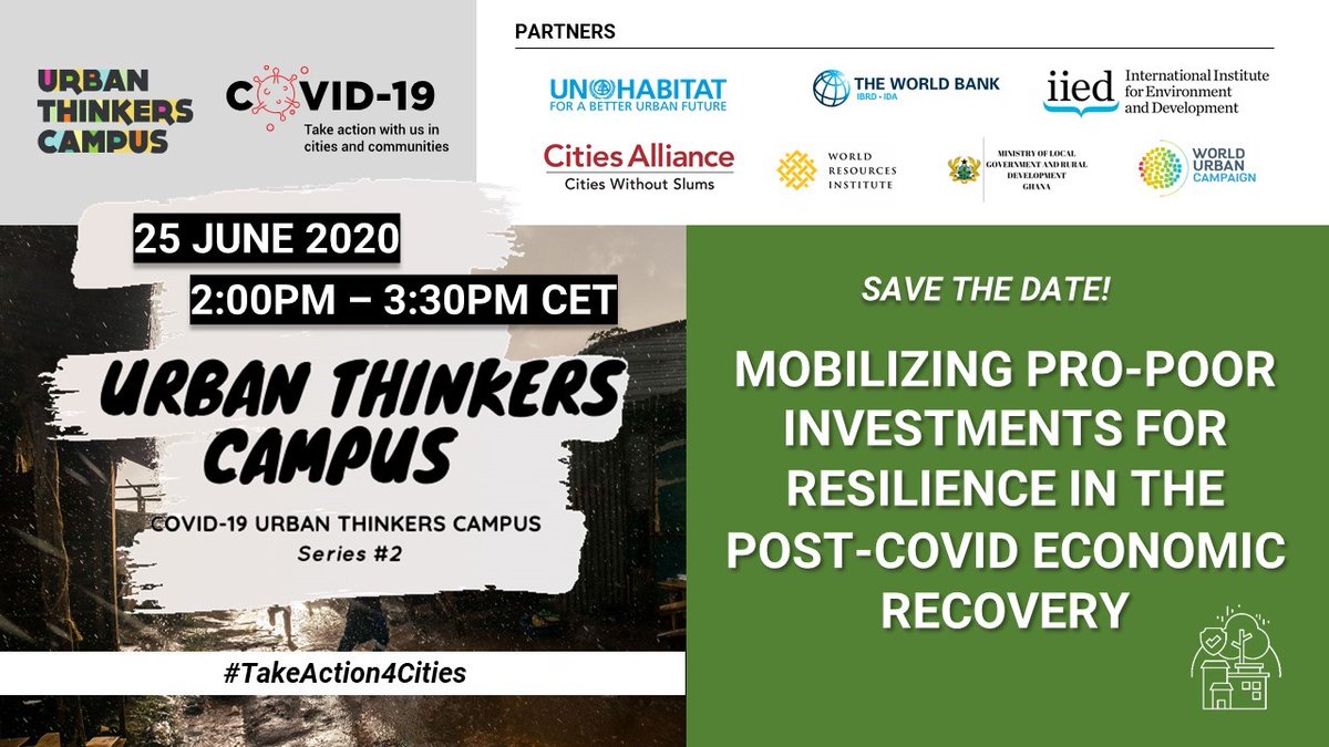 Save the date for the @UNHABITAT  #urbanthinkers Campus next Thursday 25 June 2pm CET. Join our discussion on how to mobilize pro-poor investments for #resilientcities in the post #COVID19 economic recovery. #takeaction4cities #sdg13 #sdg11 #ClimateAction