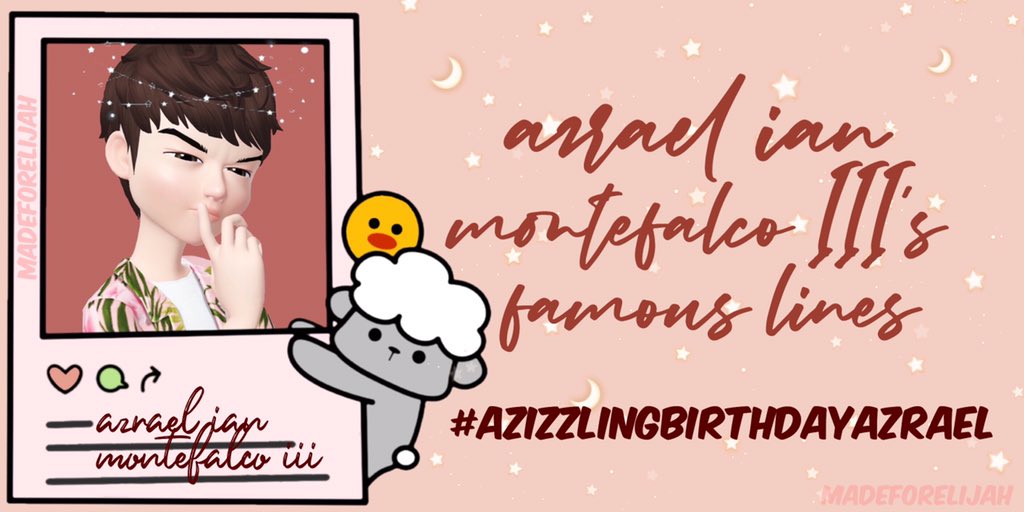 it’s not too late to celebrate his special day so here are some famous lines of our soft birthday boy, azrael ian montefalco iii!a thread; #AZIzzlingBirthdayAzrael